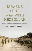 Cover of Israel’s Long War With Hezbollah  By Raphael D. Marcus